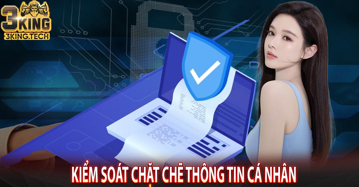 Kiểm soát chặt chẽ thông tin cá nhân 