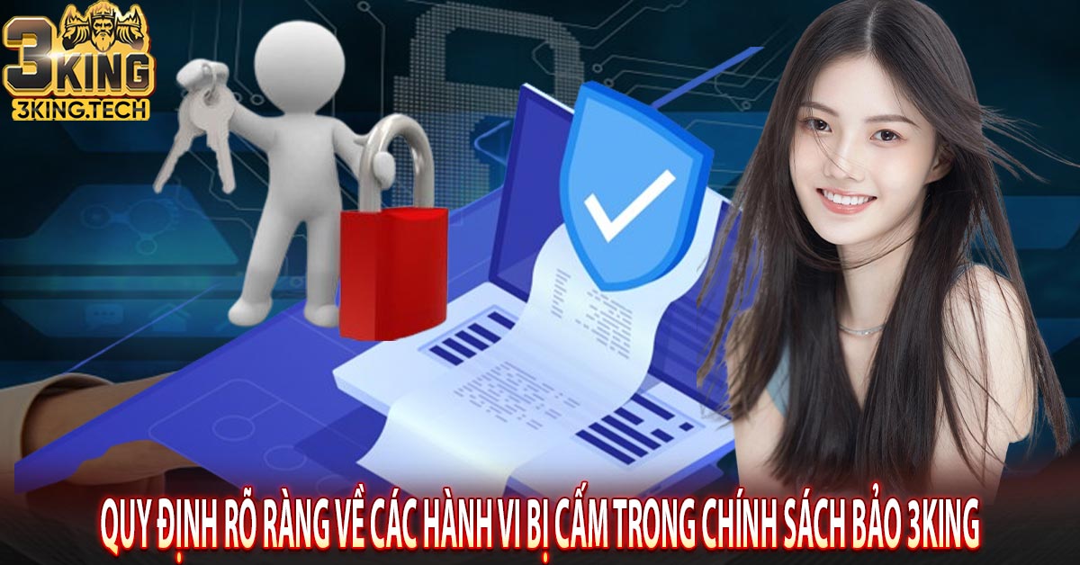 Quy định rõ ràng về các hành vi bị cấm trong chính sách bảo 3king 