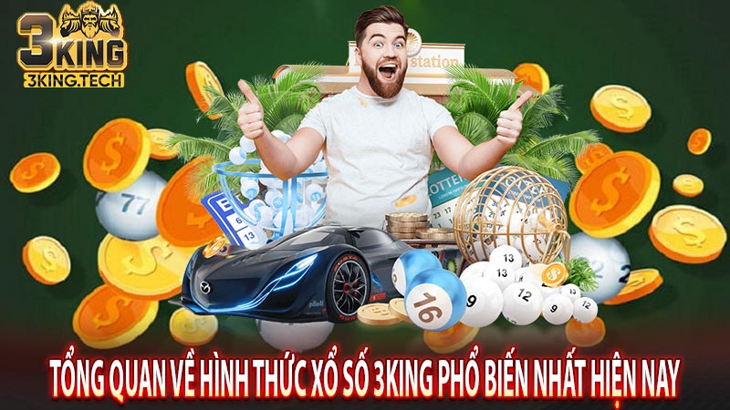 Tổng quan về hình thức xổ số 3king phổ biến nhất hiện nay