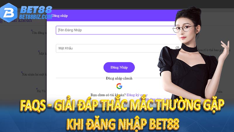 FAQs - Giải đáp thắc mắc thường gặp khi đăng nhập Bet88