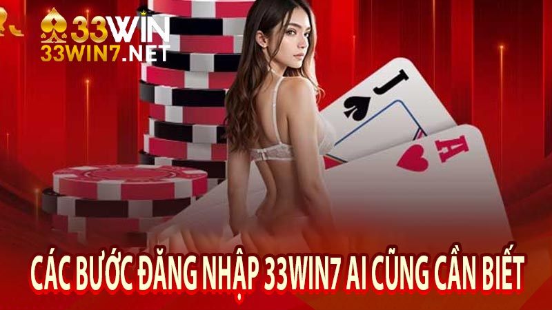 Các bước đăng nhập 33win7 ai cũng cần biết