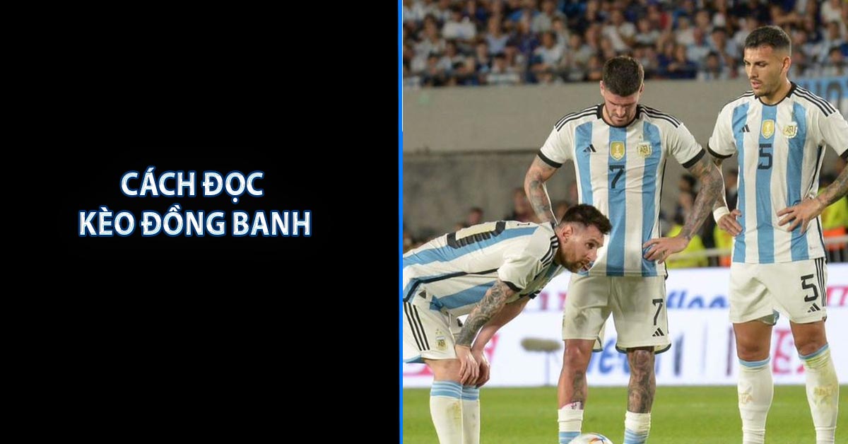 Cách đọc kèo đồng banh